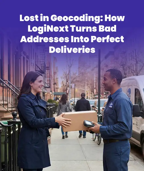 How LogiNext Uses Smart Geocoding to Enable Perfect Deliveries