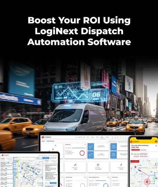 Boost ROI with LogiNext's Dispatch Automation Software