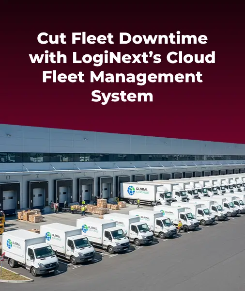 Slash Fleet Downtime with LogiNext's Fleet Management System