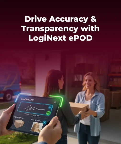 LogiNext ePOD: Bring Accuracy and Accountability to Every Delivery