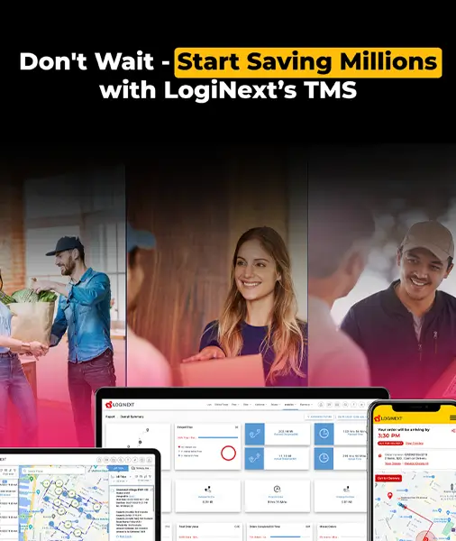 Start Saving Millions With LogiNext's TMS