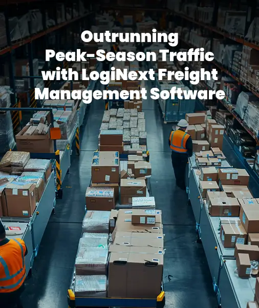 Turning Peak-Season Chaos into Control with LogiNext Freight Management Software